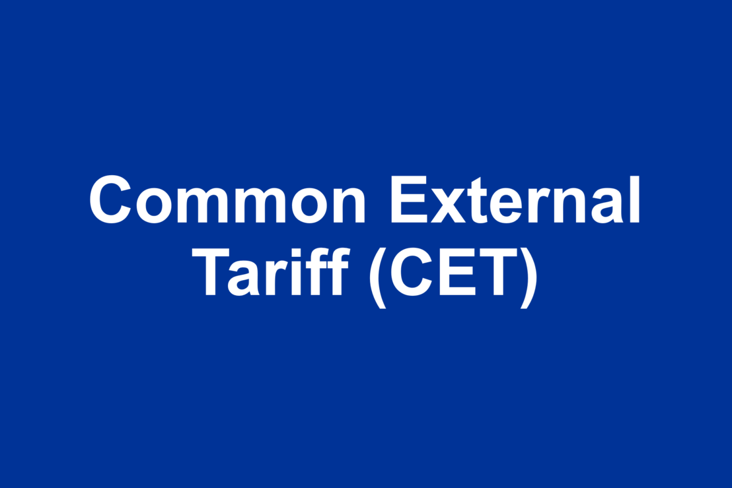 Understanding the Common External Tariff (CET)